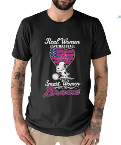 Snoopy Real Women Love Baseball Smart Women Love The Atlanta Braves Shirt