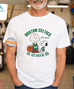 Snoopy and Charlie Brown Boston Celtics forever not just when we win shirt