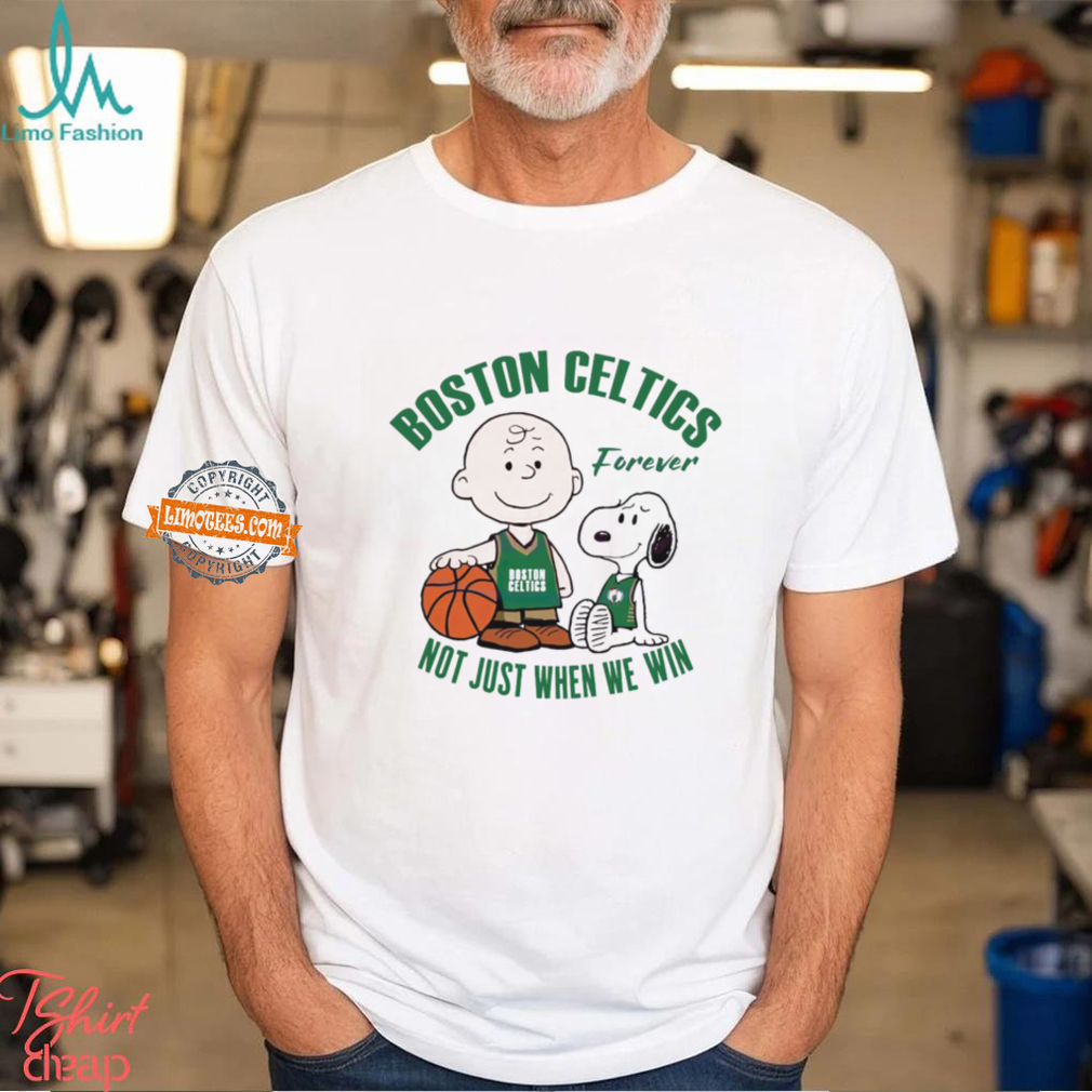 Snoopy and Charlie Brown Boston Celtics forever not just when we win shirt Snoopy and Charlie Brown Boston Celtics forever not just when we win shirt