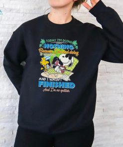 Snoopy today I’m doing nothing because I started doing it yesterday shirt
