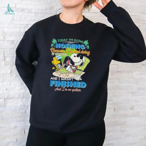 Snoopy today I’m doing nothing because I started doing it yesterday shirt