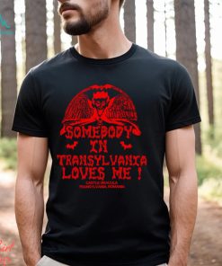 Somebody In Transylvania Loves Me Shirt