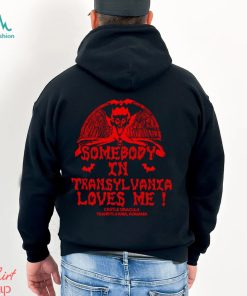 Somebody In Transylvania Loves Me Shirt