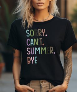 Sorry Can't Summer Bye Summer Break Teacher T Shirt