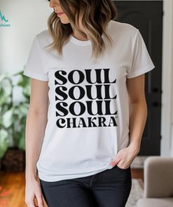 Soul Soul Soul Chakra Shirt