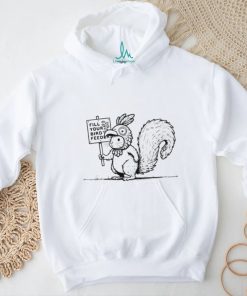 Squirrel fill your bird feeder shirt, hoodie, sweater, long sleeve and tank top Squirrel fill your bird feeder shirt