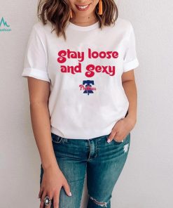 Stay Loose and Sexy Philadelphia Phillies baseball logo shirt