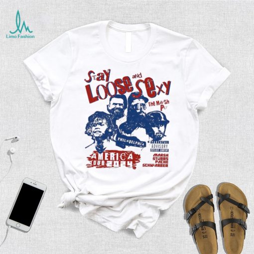 Stay loose and sexy the marsh pit America tour 2024 shirt
