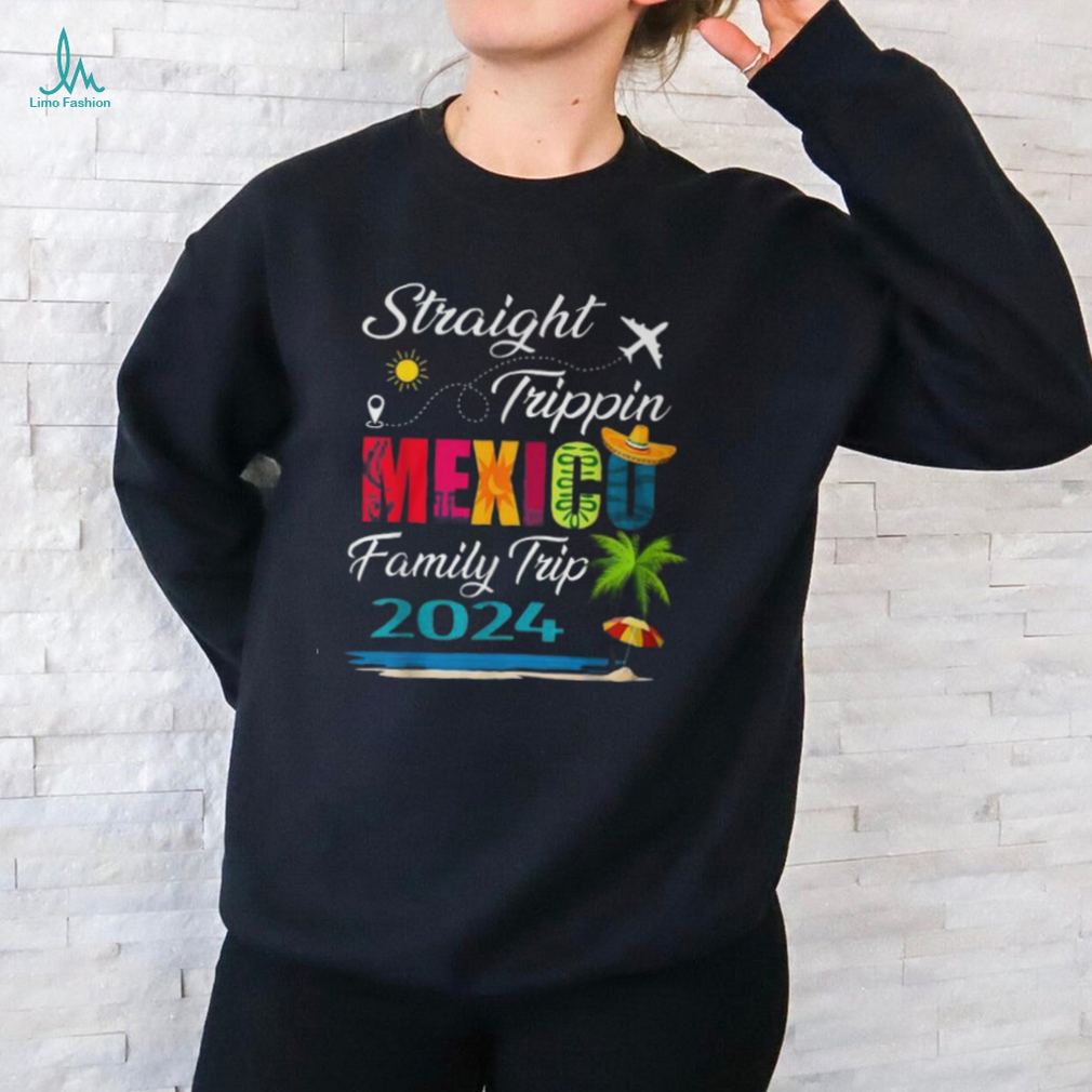Straight Trippin' 2024 Family Vacation Trip Mexico Matching T Shirt Straight Trippin' 2024 Family Vacation Trip Mexico Matching T Shirt