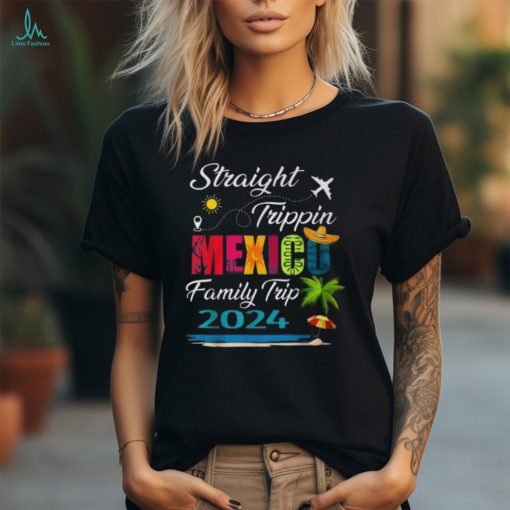 Straight Trippin’ 2024 Family Vacation Trip Mexico Matching T Shirt