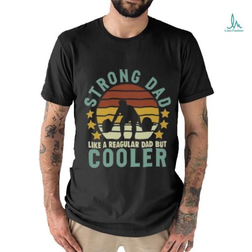 Strong Dad Workout Like A Regular Dad But Cooler Sporty Dad Fathers Day Long Sleeve T Shirt