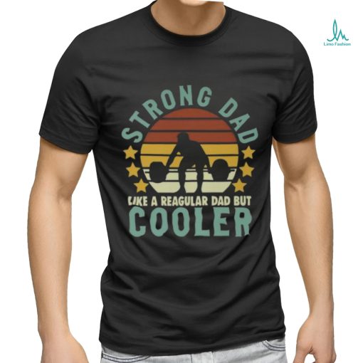 Strong Dad Workout Like A Regular Dad But Cooler Sporty Dad Fathers Day Long Sleeve T Shirt