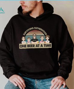 Surviving Fatherhood One Beer At A Time T Shirt