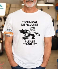 Technical Difficulties Please Stand By Camera Man Shirt