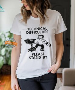 Technical Difficulties Please Stand By Camera Man Shirt