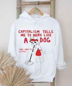 Teddy capitalism tells me to work like a dog shirt