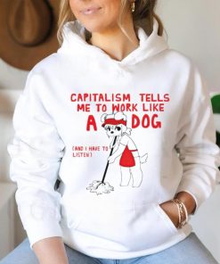 Teddy capitalism tells me to work like a dog shirt