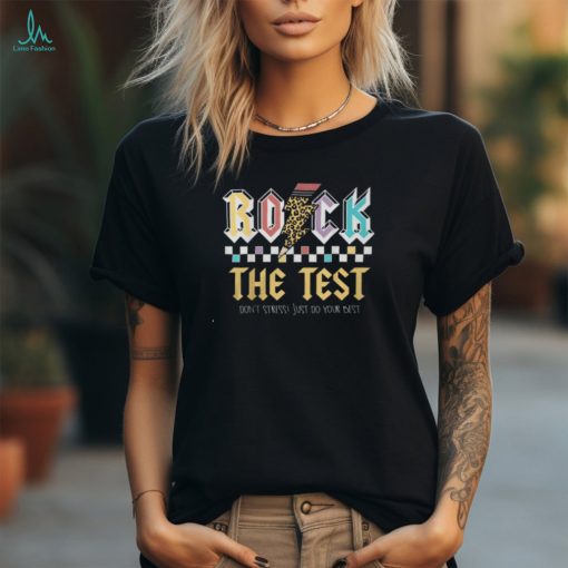 Test Day Rock The Test Dont Stress Just Do Your Best Student Shirt