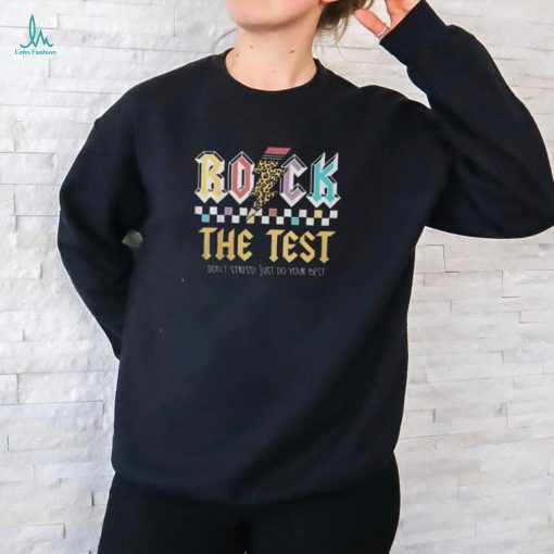 Test Day Rock The Test Dont Stress Just Do Your Best Student Shirt