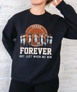 Texas Longhorns Baseball Forever Not Just When We Win T Shirt
