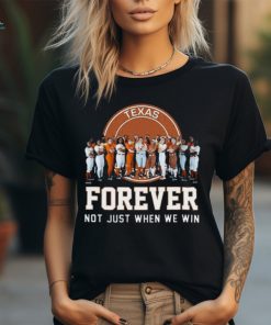 Texas Longhorns Baseball Forever Not Just When We Win T Shirt