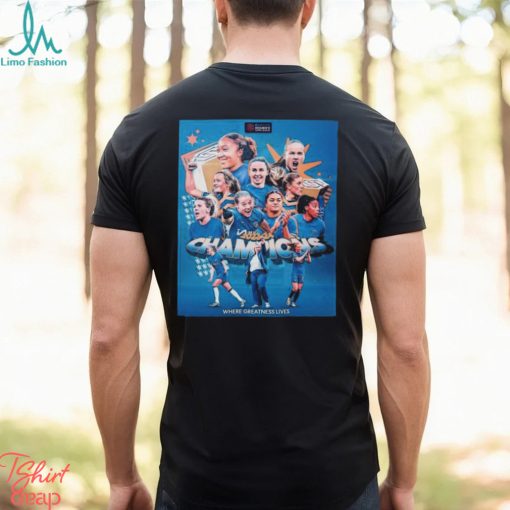 The Barclays Women’s Super League Champions 2023 2024 Is Chelsea FC Women Where Greatness Live shirt