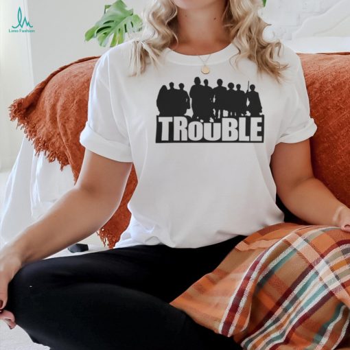 The Chosen Merch Trouble T Shirt