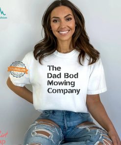 The Dad Bod Mowing Company Big Dad Energy shirt