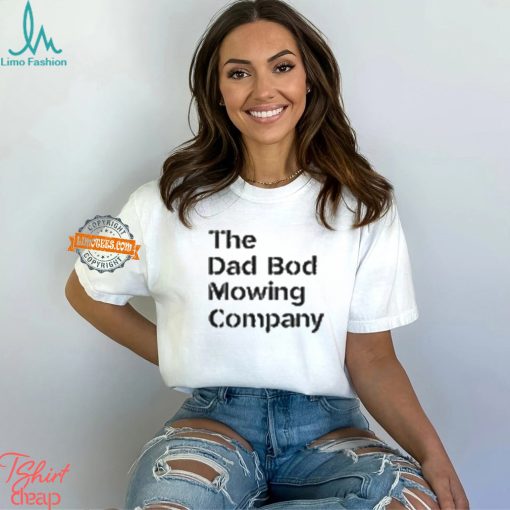 The Dad Bod Mowing Company Big Dad Energy shirt