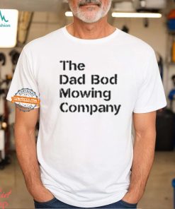 The Dad Bod Mowing Company Big Dad Energy shirt