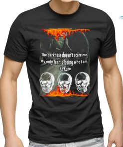 The Darkness Doesn’t Scare Me My Only Fear Is Losing Who I Am Shirt