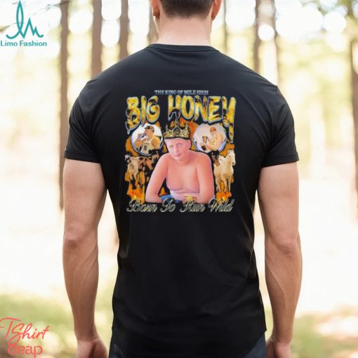 The King of Mile High Big Honey Born To Run Wild 2024 Shirt