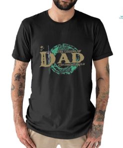 The Legend Of Dad shirts