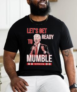 The Officer Tatum Let’s Get Ready To Mumble T shirt