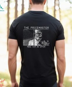 The PriceMaster Make Him An Offer Shirt