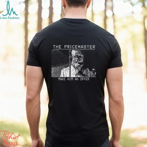 The PriceMaster Make Him An Offer Shirt