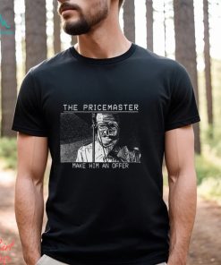 The PriceMaster Make Him An Offer Shirt