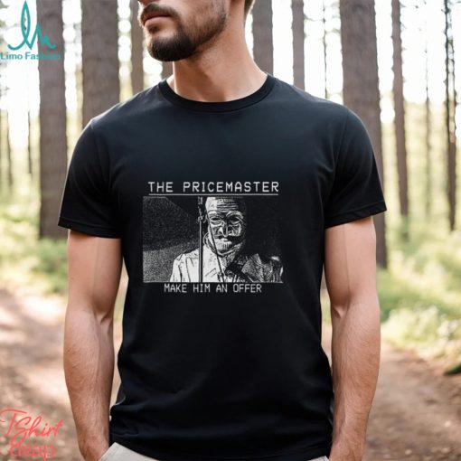 The PriceMaster Make Him An Offer Shirt