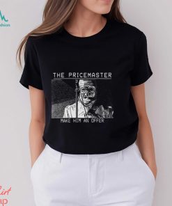 The PriceMaster Make Him An Offer Shirt