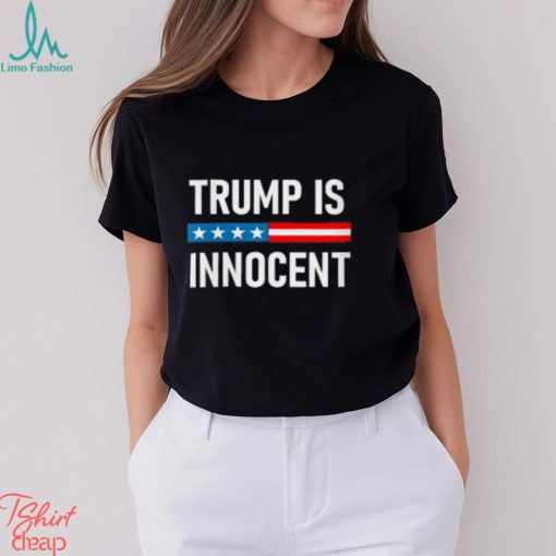 The Trump Is Innocent T Shirt