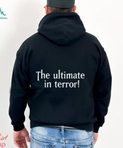 The Ultimate In Terror Shirt