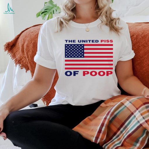 The United Piss Of Poop Shirt