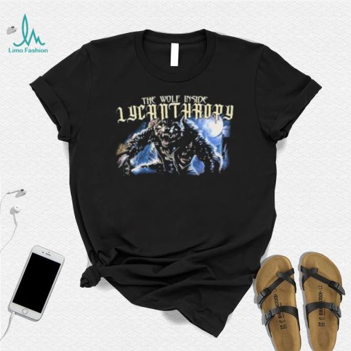 The Wolf Inside Lycanthropy New shirt