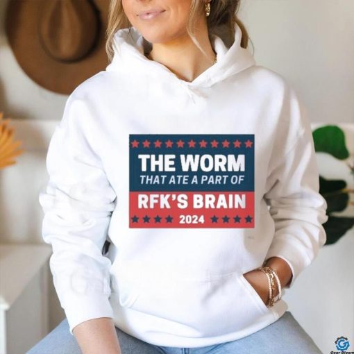 The Worm That Ate A Part Of Rfk’s Brain 2024 Shirt