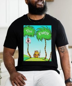 The ewox Ewoks in the style of The Lorax shirt