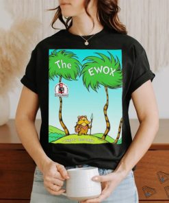 The ewox Ewoks in the style of The Lorax shirt