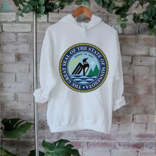 The great seal of the state of Minnesota bring ya ass logo shirt