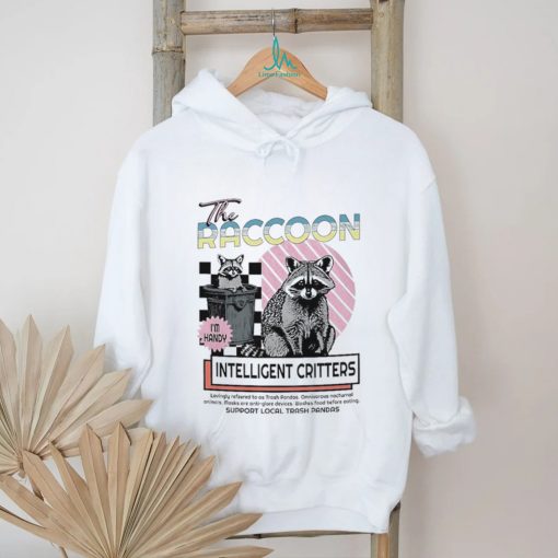 The raccoon intelligent critters shirt