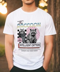 The raccoon intelligent critters shirt
