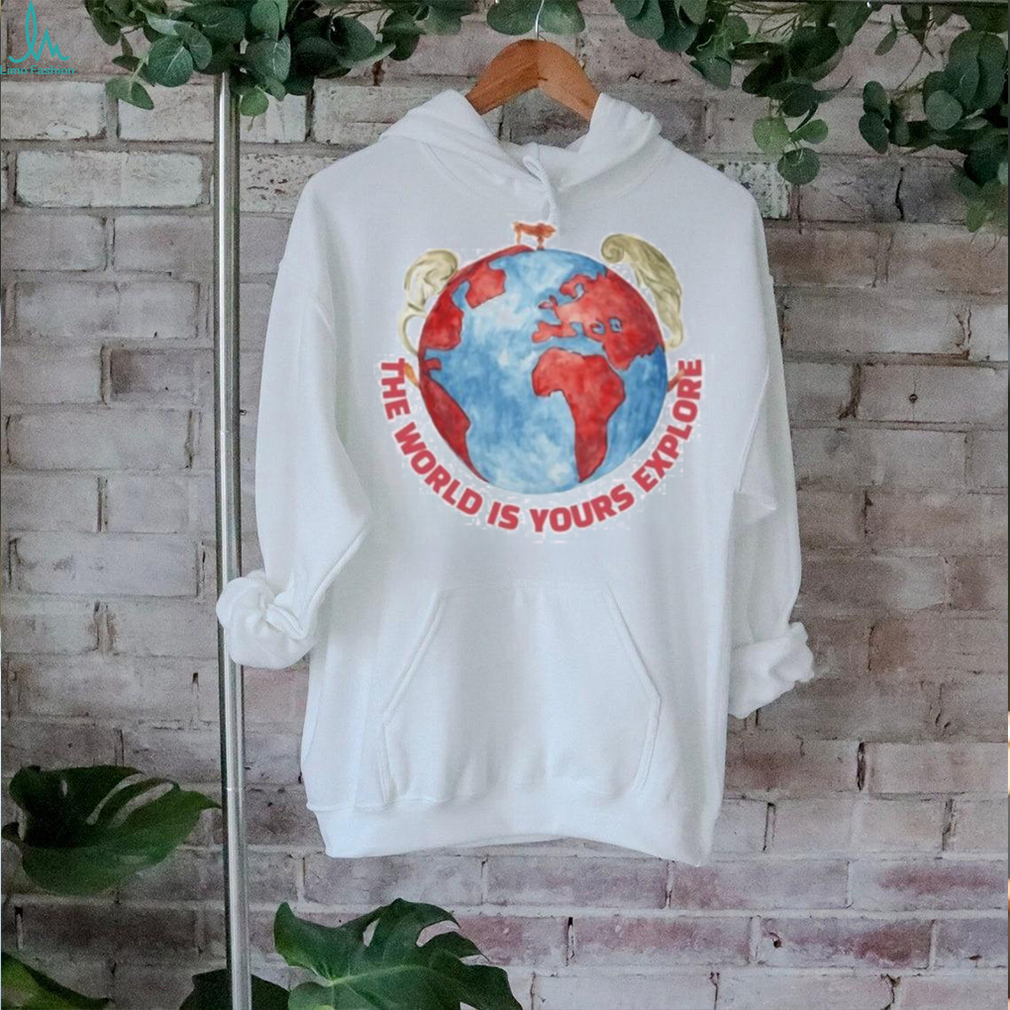 The world is yours explore shirt The world is yours explore shirt